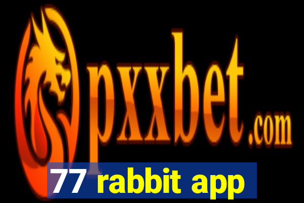 77 rabbit app